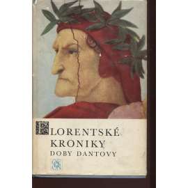 Florentské kroniky doby Dantovy (Živá díla minulosti ŽDM sv.60) [dějiny Florencie, Itálie ve středověku a za renesance, Kronika Compagni a Villani]