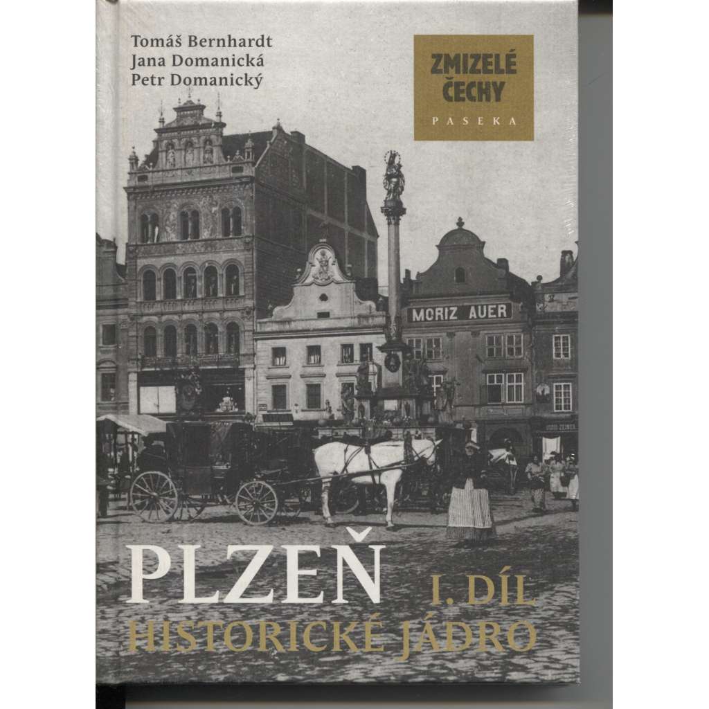 Plzeň I: Historické jádro. Zmizelé Čechy (zaniklé části města na starých fotografiích) + stavební dějiny města