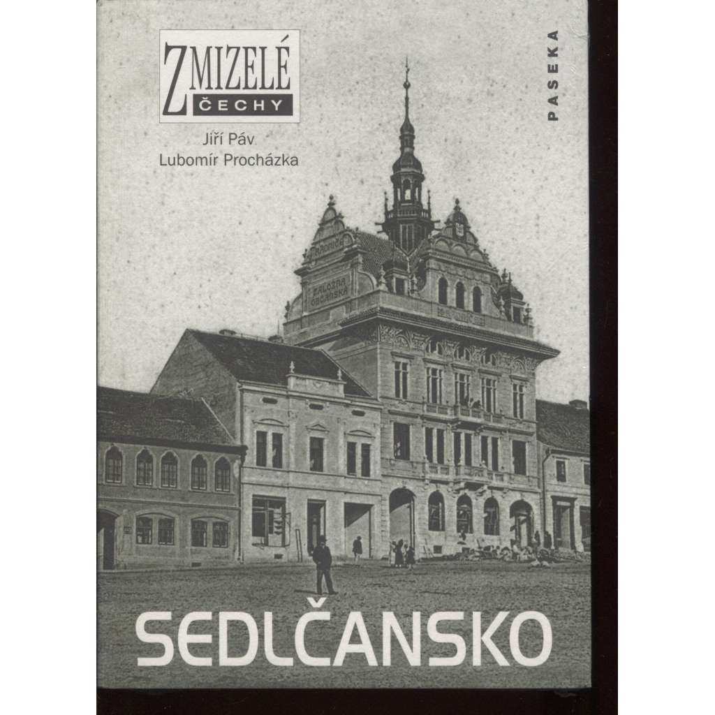 Sedlčansko. Zmizelé Čechy (Sedlčany na starých fotografiích) + stavební dějiny města