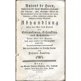 Abhandlung über die Art des Todes der Ertrunkenen, Erhenkten und Erstickten ["Pojednání o způsobu smrti utopených, oběšených a udušených"; medicína; lékařství; dějiny, historie medicíny; smrt]