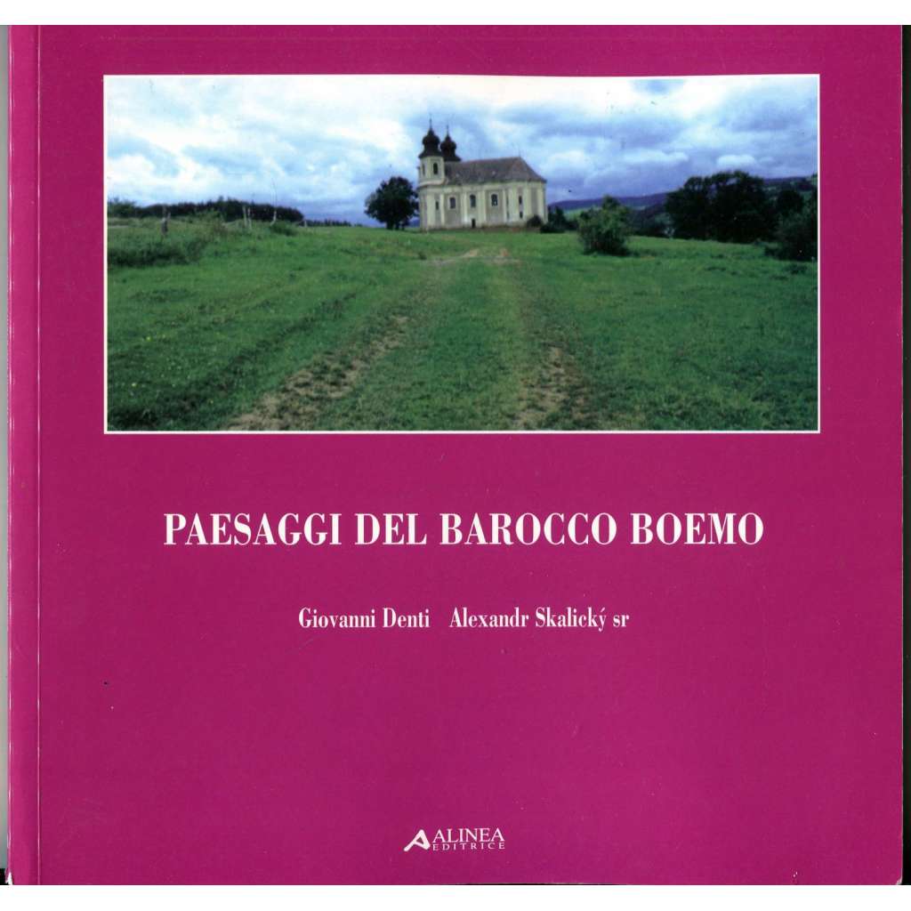 Paesaggi del barocco boemo. Architetture di Christoph e Kilian Ignaz Dientzenhofer nella regione di Broumov [= Saggi e documenti di storia dell'architettura; 39] [baroko; barokní architektura; Broumovsko; Kryštof Dienzenhofer; Kilián Ignác Dienzenhofer]