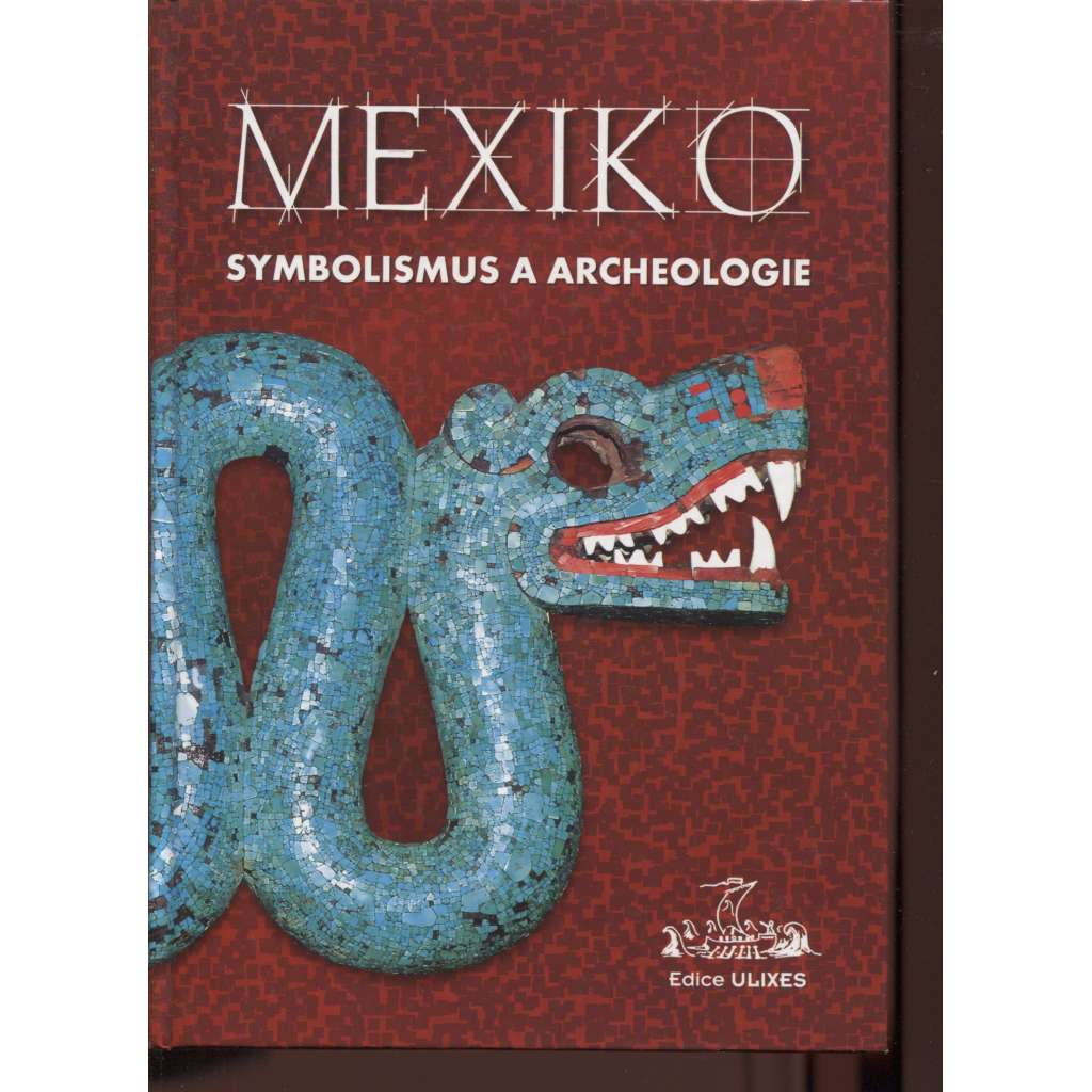 Mexiko: symbolismus a archeologie