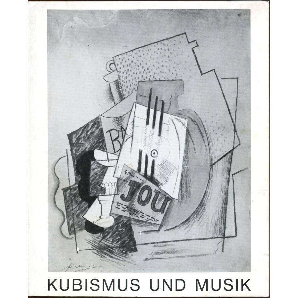 Hommage à Picasso. Kubismus und Musik [Haus Kemnade, Museum Bochum, 25. 10. - 21. 11. 1981] [hudba; výtvarné umění; malba; malířství]
