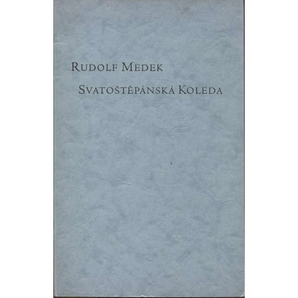 Svatoštěpánská koleda (podpis Rudolf Medek, T. F. Šimon, M. Kaláb)