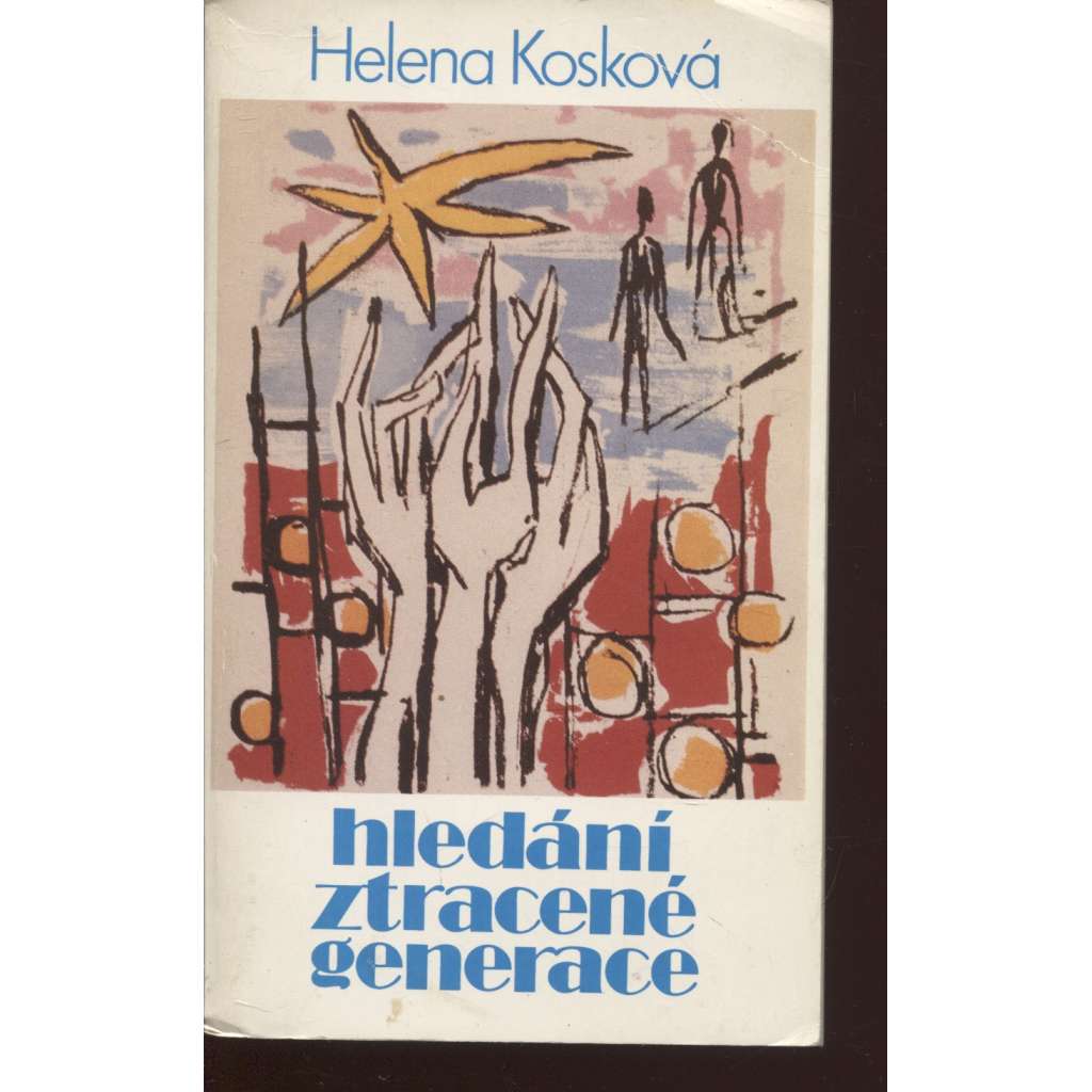 Hledání ztracené generace (exilové vydání, Sixty-Eight Publishers, podpis Helena Kosková)