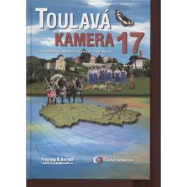 Toulavá kamera 17 [televizní průvodce po Čechách, Moravě a Slezsku: mj. Broumov, Vimperk, Karviná, Javorník, Konice, Litovel, Letohrad, Sedlec-Prčice, Třebíč ad.]