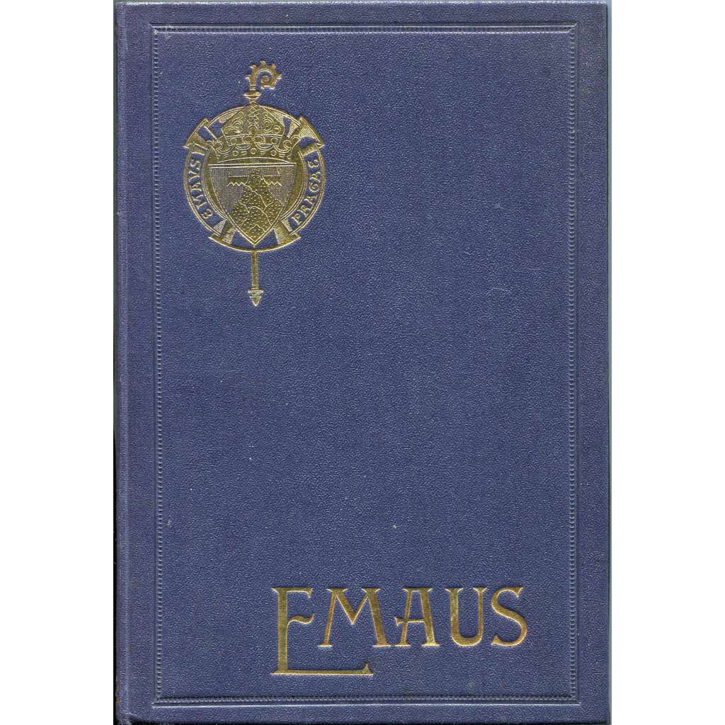 Emaus. Kurzgefasste Geschichte und Beschreibung der Kirche und des Klosters Unserer L. Frau von Montserrat zu Emaus in Prag [Emauzy; Emauzský klášter; Na Slovanech; benediktini; dějiny; historie; Praha]