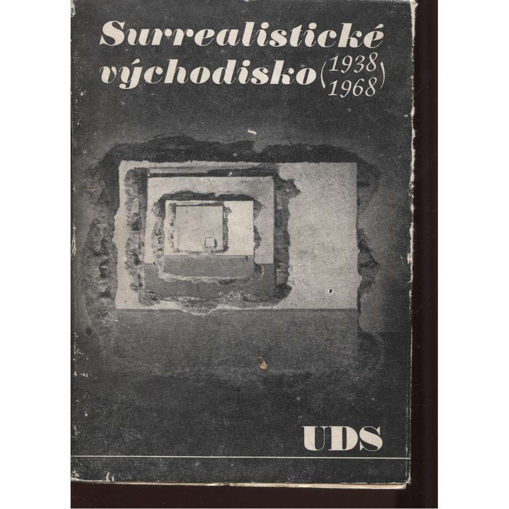 Surrealistické východisko 1938 - 1968 (UDS)