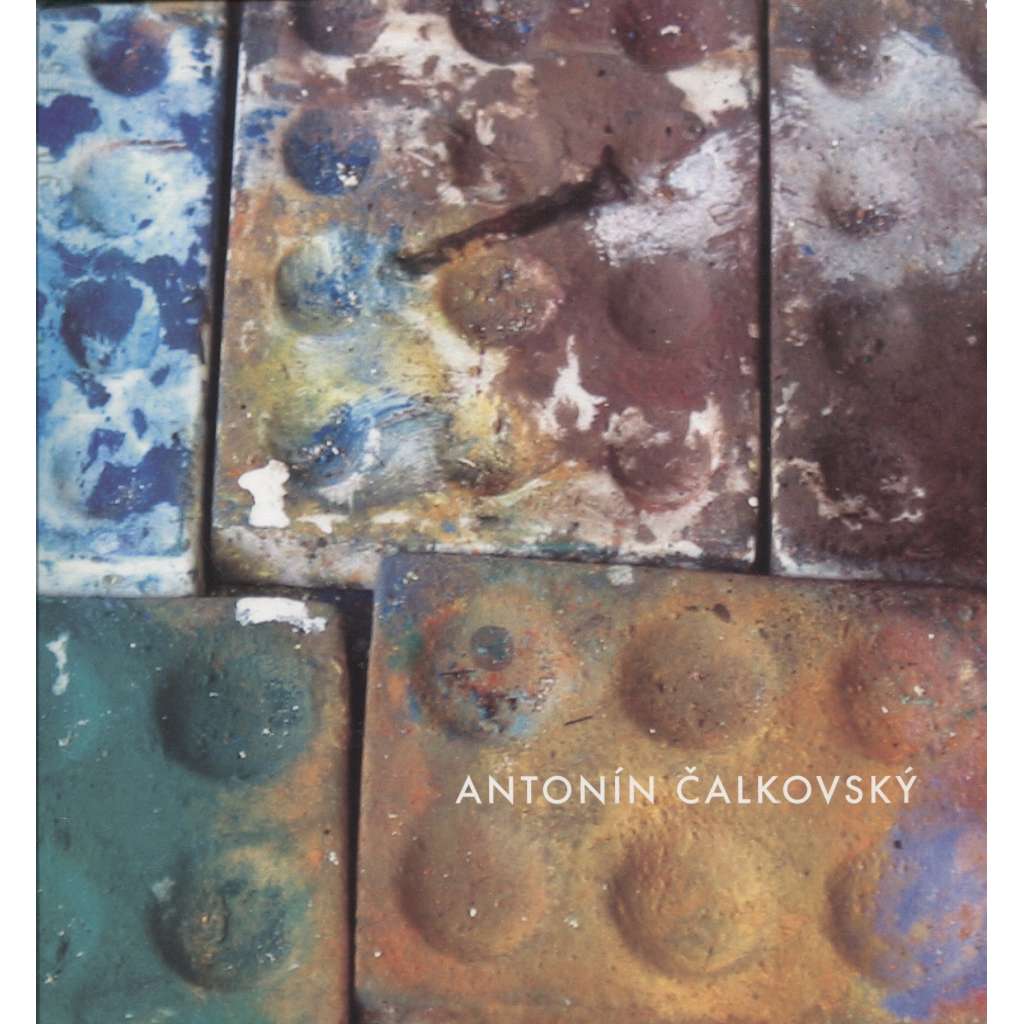 Antonín Čalkovský - výběr z díla. Malby 1959-2002