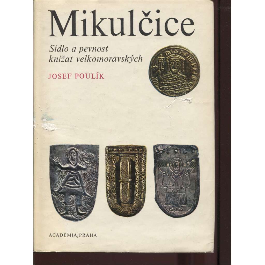 Mikulčice - Sídlo a pevnost knížat velkomoravských [Velká Morava, Velkomoravská říše, archeologie]