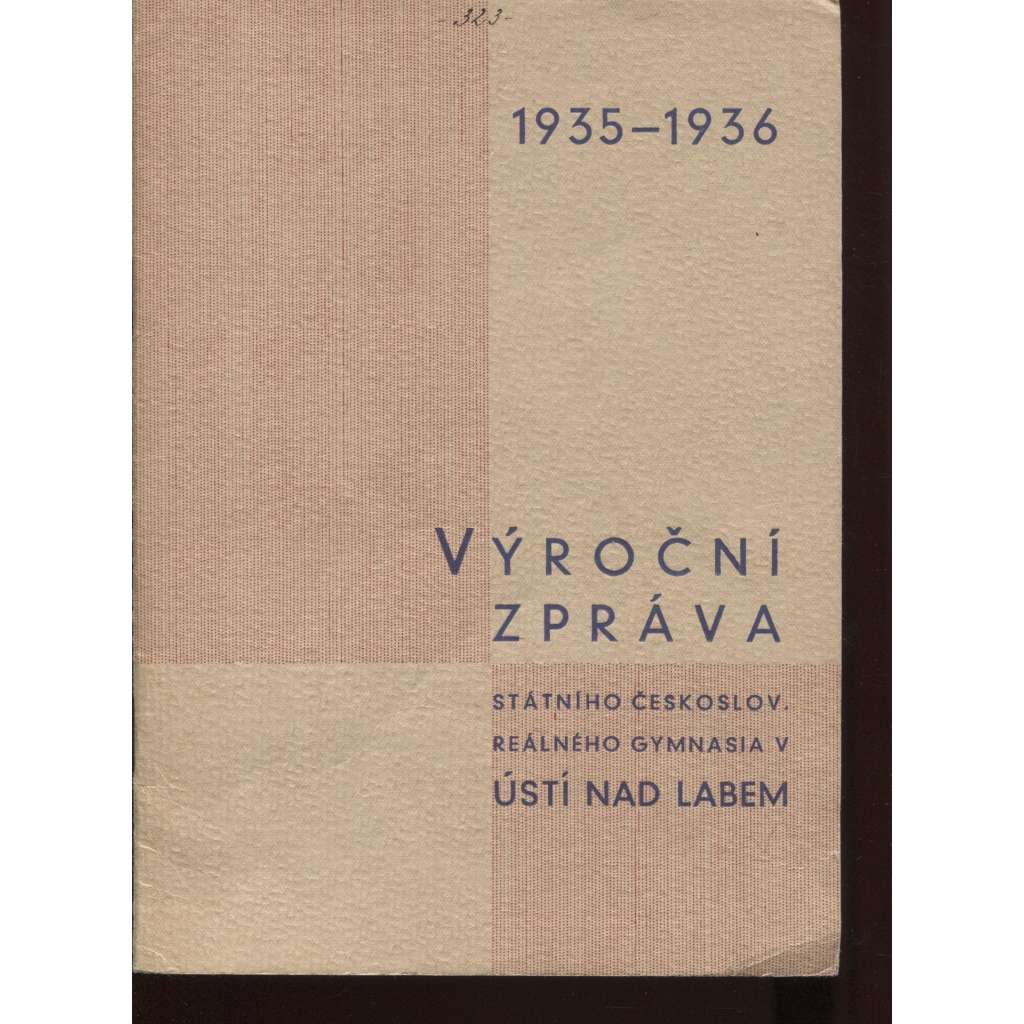 Výroční zpráva Stát. čsl. reálného gymnasia v Ústí nad Labem za šestnáctý školní rok 1935-1936