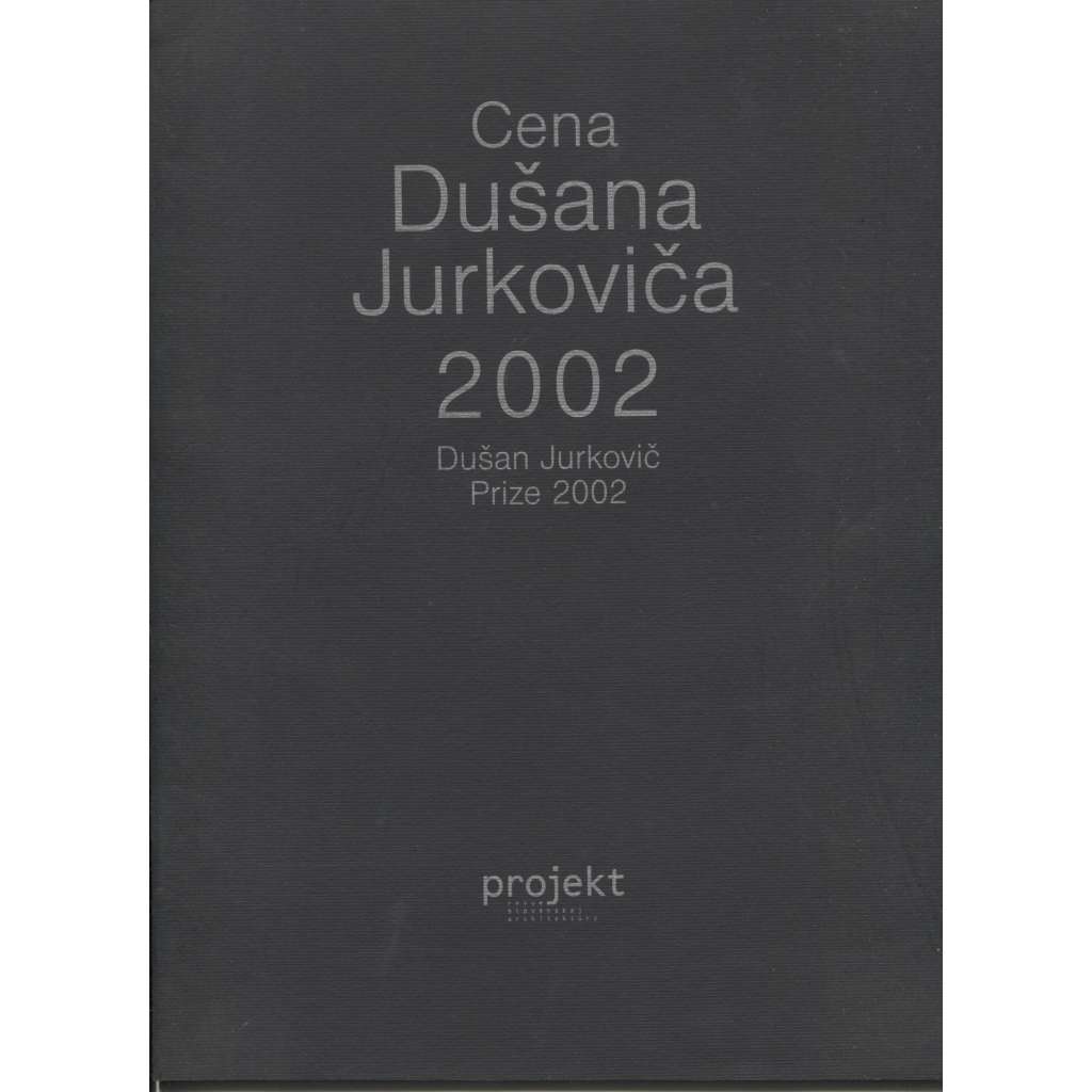 Cena Dušana Jurkoviča 2002 (text slovensky, Dušan Jurkovič)