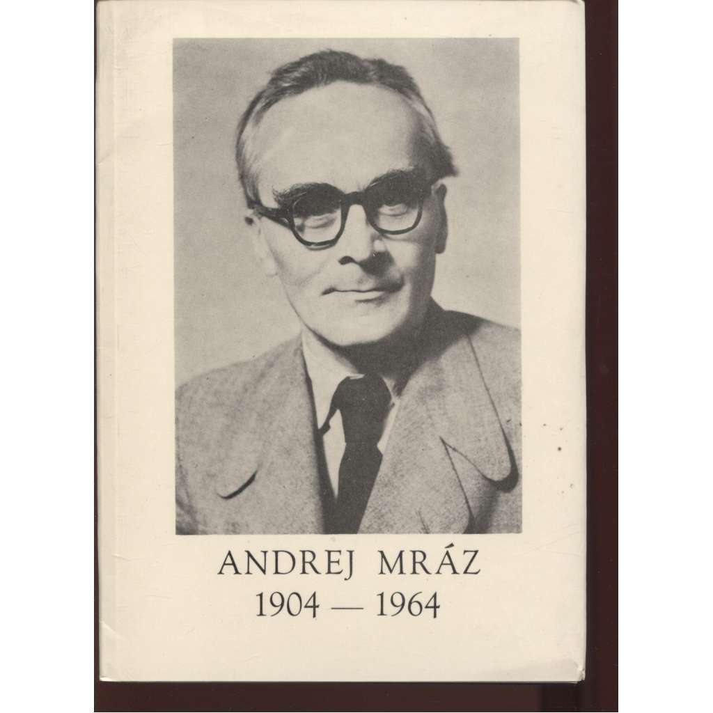 Andrej Mráz 1904-1964 (text slovensky)