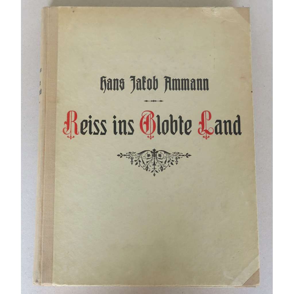 Hans Jakob Ammann genannt der Thalwyler Schärer und seine Reise ins Gelobte Land [Reiss ins Globte Land; "Cesta do Svaté země"; Jeruzalém; Svatá země; cestování; rytiny; umění; veduty]