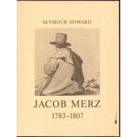 Jacob Merz (1783-1807). Zeichnungen aus dem Crocker Art Museum, Sacramento, Kalifornien [romantismus; švýcarské umění; kresby; Švýcarsko]