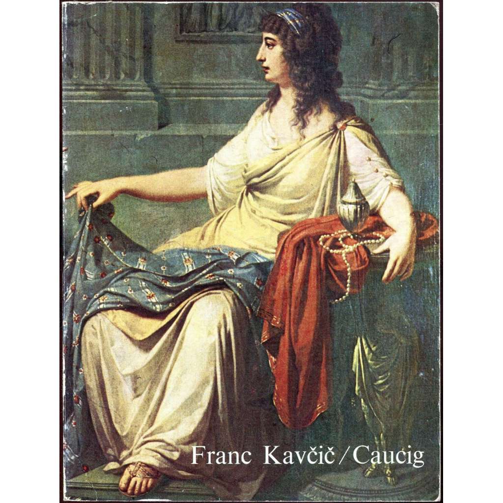 Franc Kavčič / Caucig, 1755-1828 [neoklasicismus; klasicismus; umění; malířství; Slovinsko]