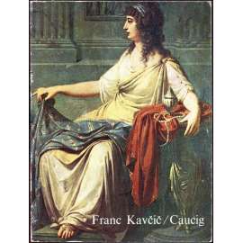 Franc Kavčič / Caucig, 1755-1828 [neoklasicismus; klasicismus; umění; malířství; Slovinsko]