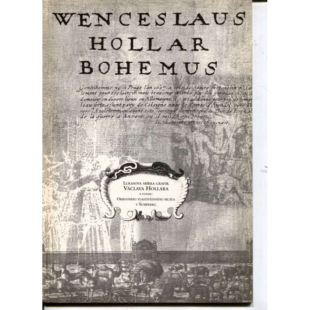 Wenceslaus Hollar Bohemus / Lukasova sbírka grafik Václava Hollara