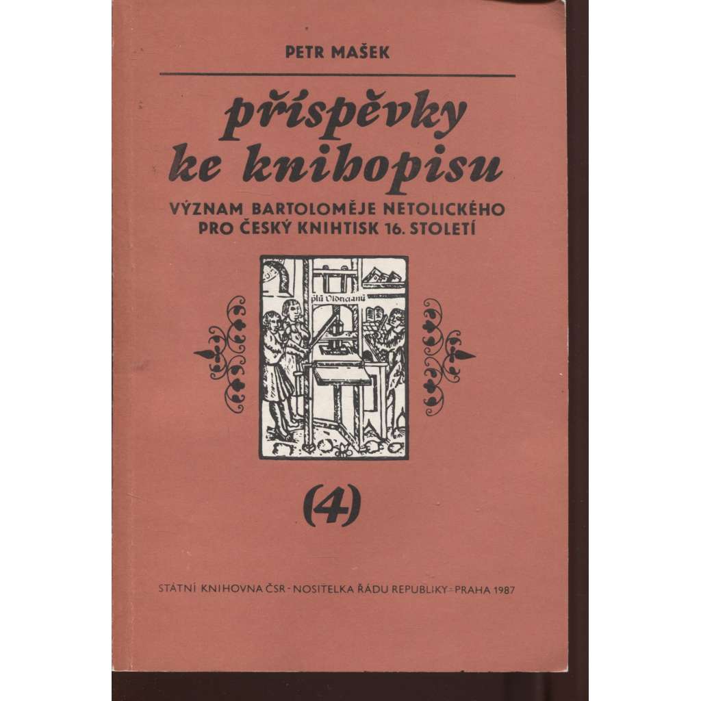 Příspěvky ke knihopisu, 4. Význam Bartoloměje Netolického pro český knihtisk 16. století (Bartoloměj, Netolice)