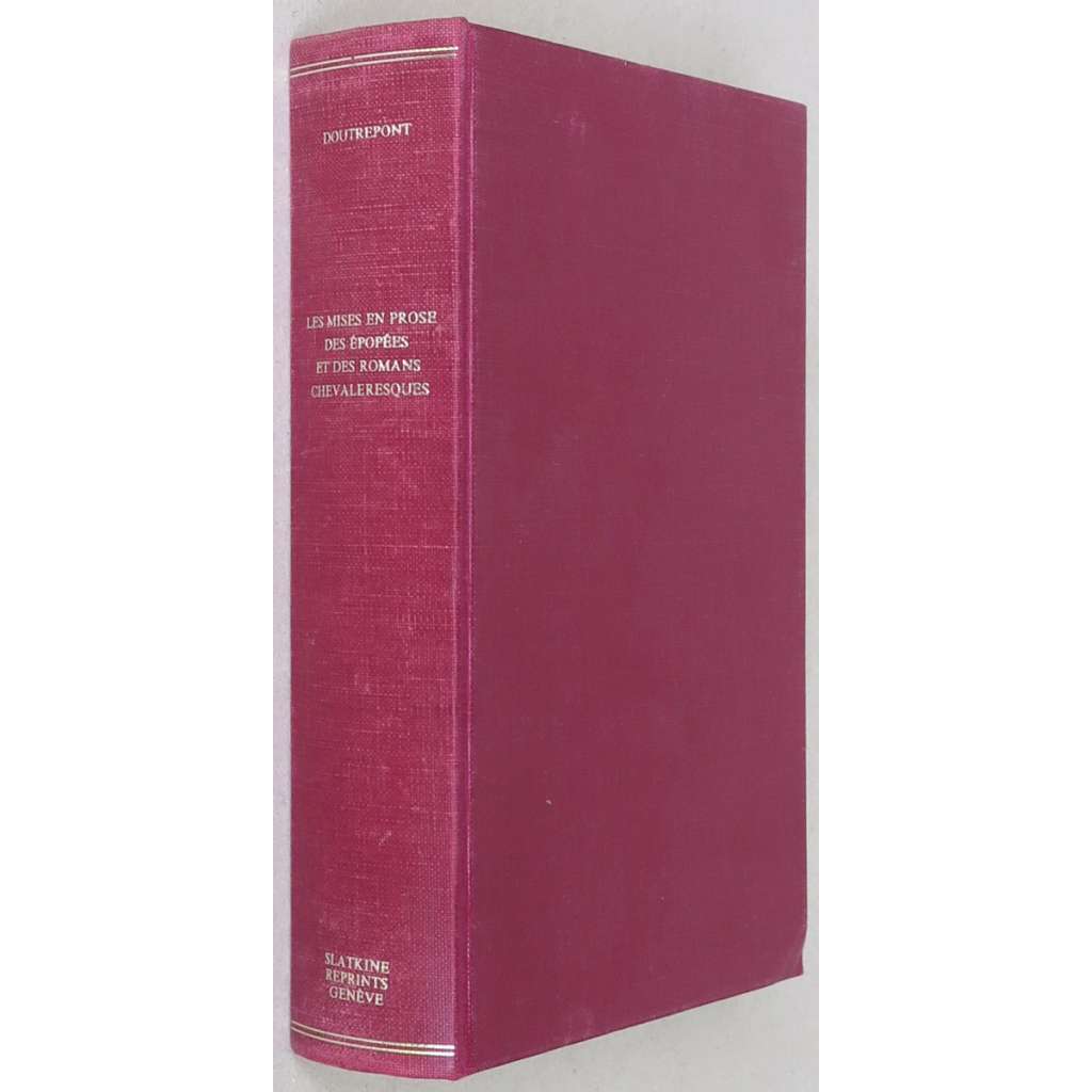 Les mises en prose des épopées et des romans chevaleresques du XIVe au XVIe siècle [rytířský, dvorský román; romance; epika; středověká literatura; chanson de geste]