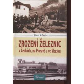 Zrození železnic v Čechách, na Moravě a ve Slezsku (železnice)