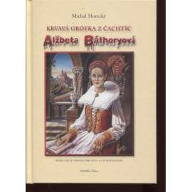 Alžbeta Báthoryová (Krvavá grófka z Čachtíc) - text slovensky