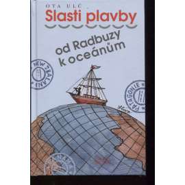 Slasti plavby od Radbuzy k oceánům (podpis Ota Ulč)