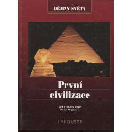 První civilizace: Od počatku dějin do r. 970 př. n. l. (Egypt, Mezopotámie, Sumer)