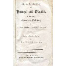 Neueste Kunde von Portugal und Spanien [= Neueste Länder- und Völkerkunde; 1] [Portugalsko; Španělsko; rytiny; zeměpis; národopis; zvyky; staré tisky; mapa světa]