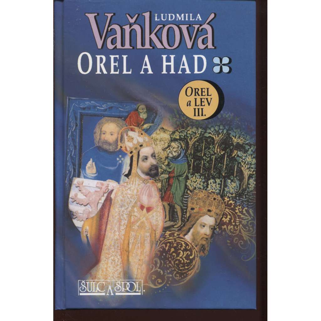 Orel a had (Třetí díl trilogie o Karlu IV. a jeho době - Karel IV., král český) - Ludmila Vaňková