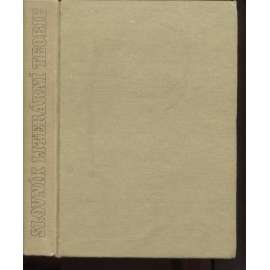 Slovník literární teorie [výkladový naučný slovník, encyklopedie: poetika, versologie; próza, poezie, básně, verše, drama, divadlo, román; literární druhy, žánry, jevy, školy, směry, pojmy]