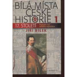 Bílá místa české historie 1. - 17. století (Bílá Hora, Albrecht z Valdštejna, poprava 1621, čarodějnické procesy apod.)