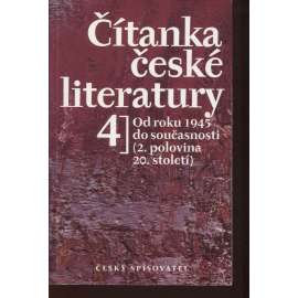 Čítanka české literatury 4. Od roku 1945 do současnosti (2. polovina 20.století)