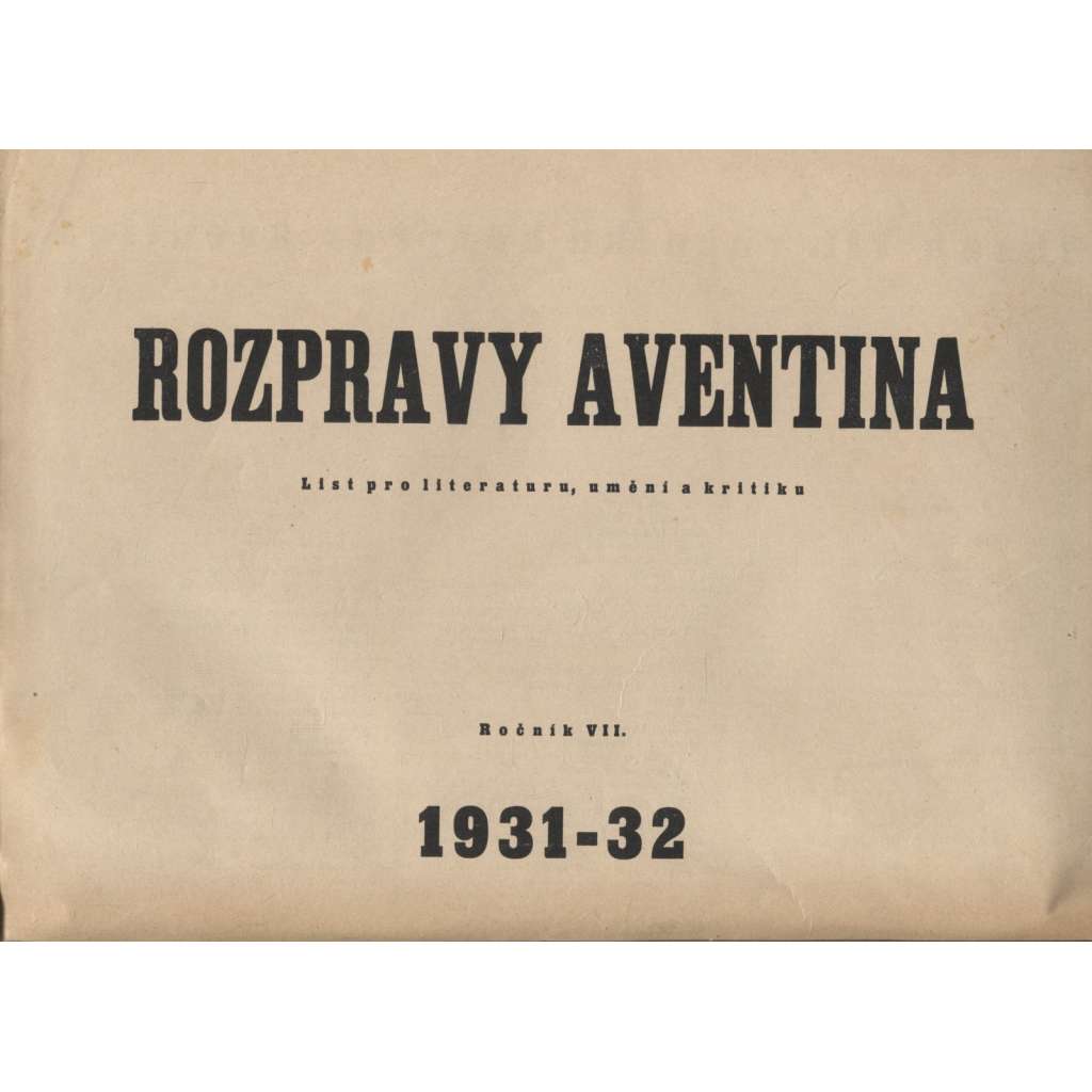 Rozpravy Aventina, ročník VII./1931-1932, čísla: 1.-40. Týdeník pro literaturu, umění a kritiku