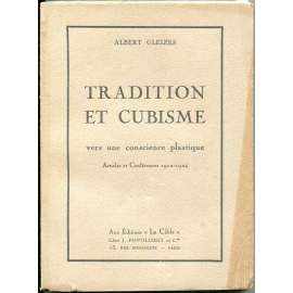 Tradition et Cubisme. Vers une conscience plastique. Articles et Conférences 1912-1924 [kubismus; umění; teorie]