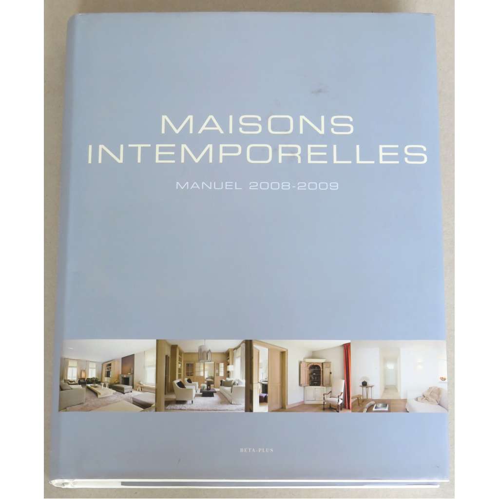 Timeless Living: Handbook 2008-2009 = Maisons intemporelles. Manuel 2008-2009 [interiéry; interiérový design; architektura]