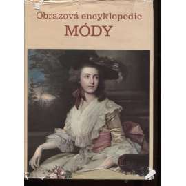 Obrazová encyklopedie módy [móda v historii; šaty, oblečení, odívání, dějiny módy, starověk, středověk, renesance, baroko, 19. století]