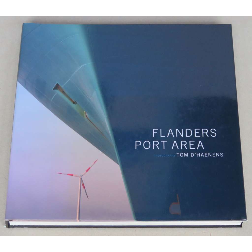 Flanders Port Area [= View & Vision] [Belgie; přístavy; průmysl; fotografie; industriál; umění]