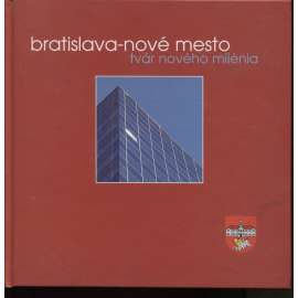Bratislava - Nové Mesto. Tvár nového milénia
