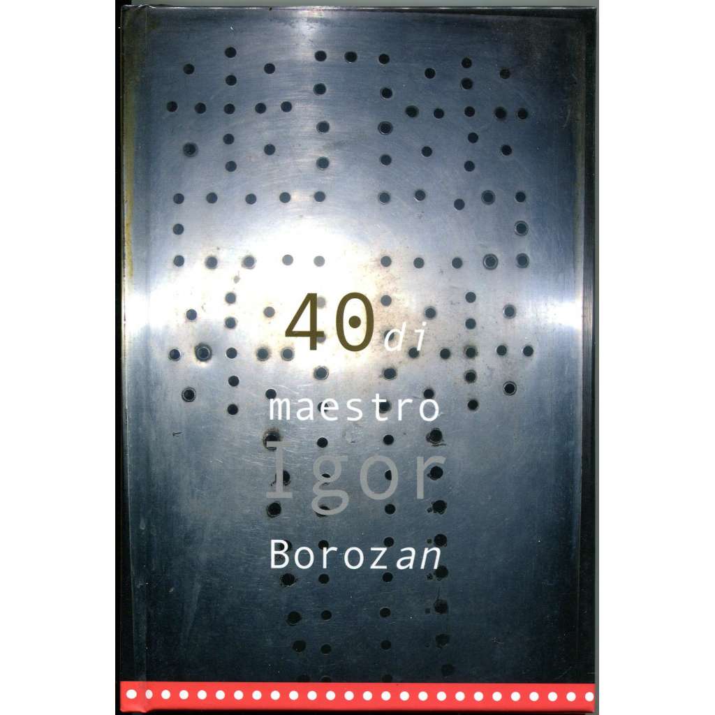 40 di maestro Igor Borozan [současné umění; Itálie; Bosna]