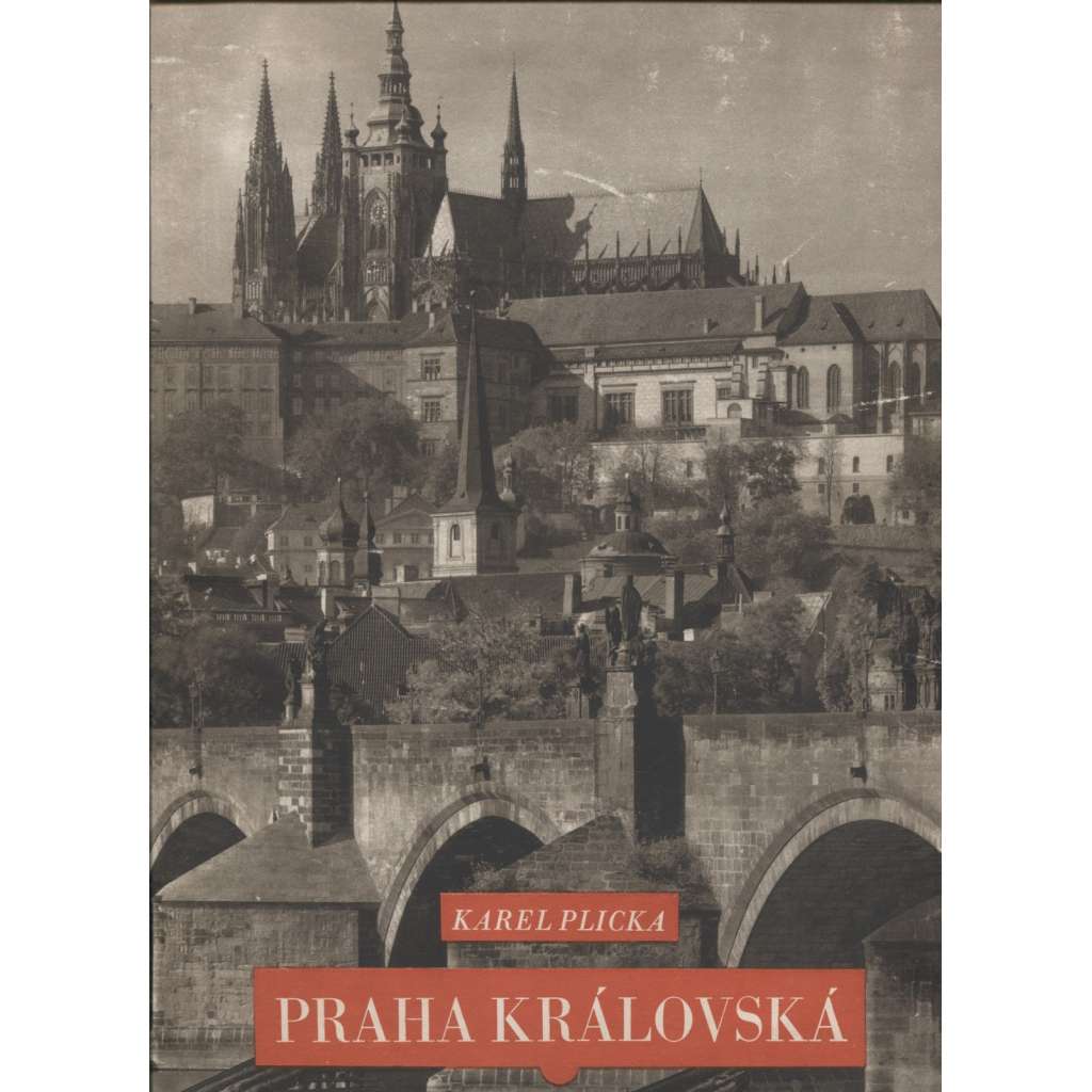 Praha královská. Tvář Prahy - Kniha první  (fotografie Karel Plicka - hlubotisk)