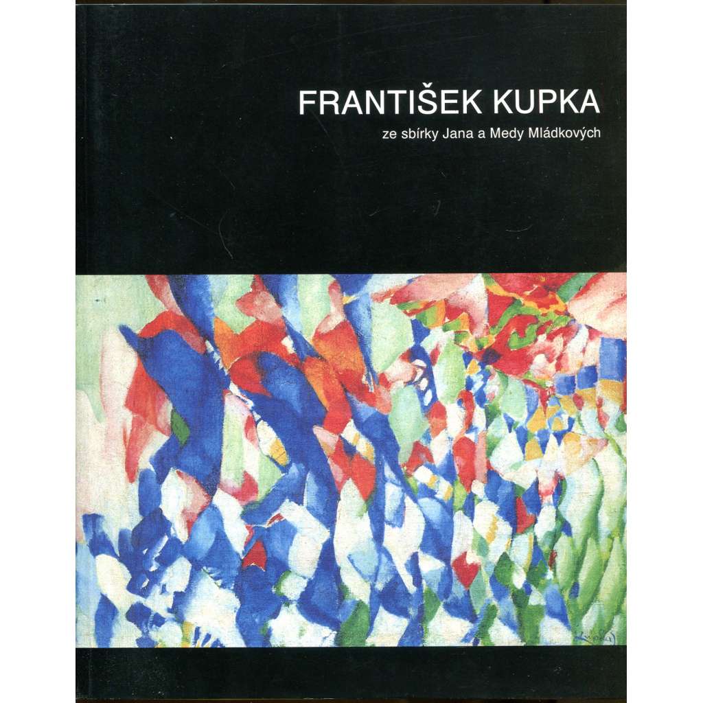 František Kupka ze sbírky Jana a Medy Mládkových ve Washingtonu [Dům U Černé Matky Boží, Praha, 15. 5. - 25. 8. 1996]