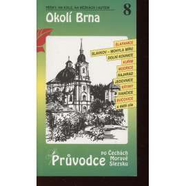 Okolí Brna. Průvodce po Čechách, Moravě a Slezsku č. 8 (Brno)