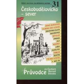 Českobudějovicko - sever. Průvodce po Čechách, Moravě a Slezsku č. 31 (České Budějovice)