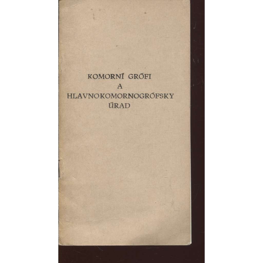 Komorní grófi a Hlavnokomornogrófsky úrad (text slovensky)