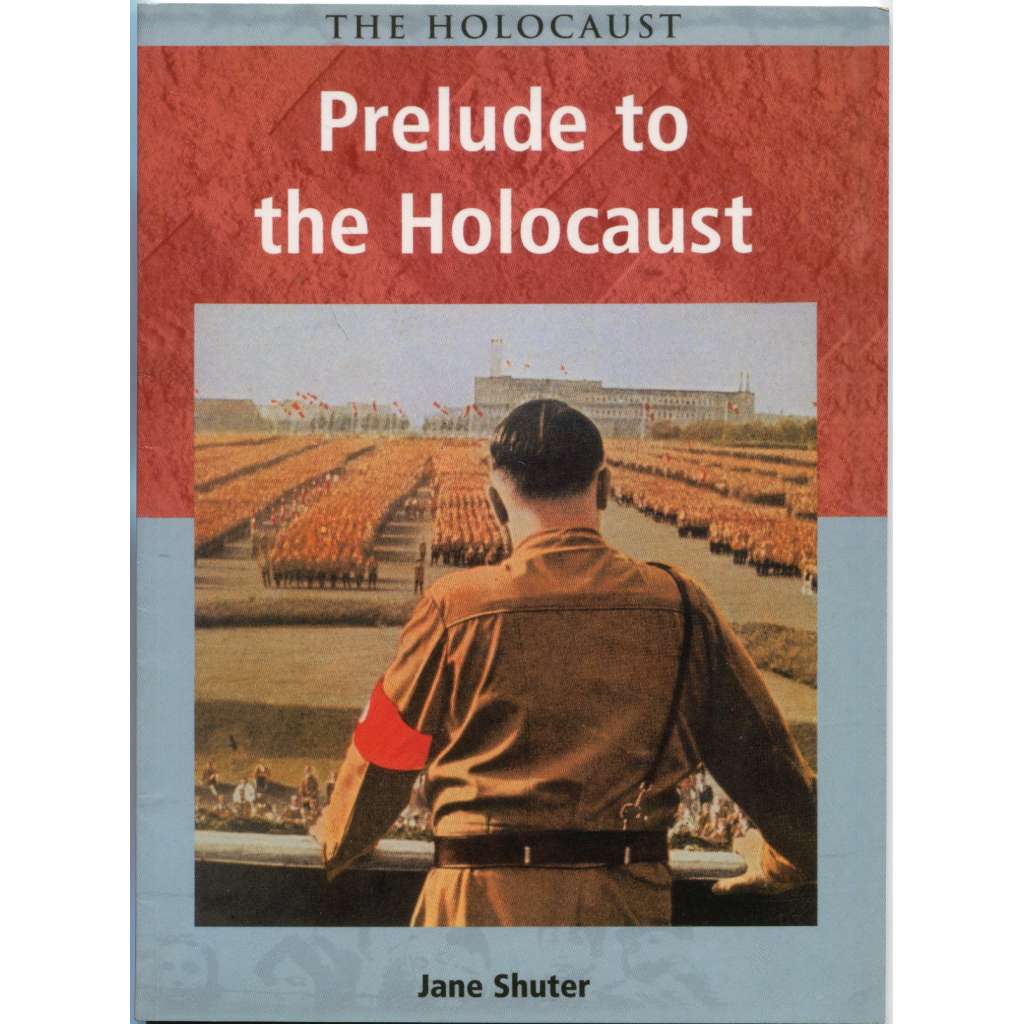 Prelude to the Holocaust [holokaust; učebnice; židé; Německo; historie; dějiny; antisemitismus]