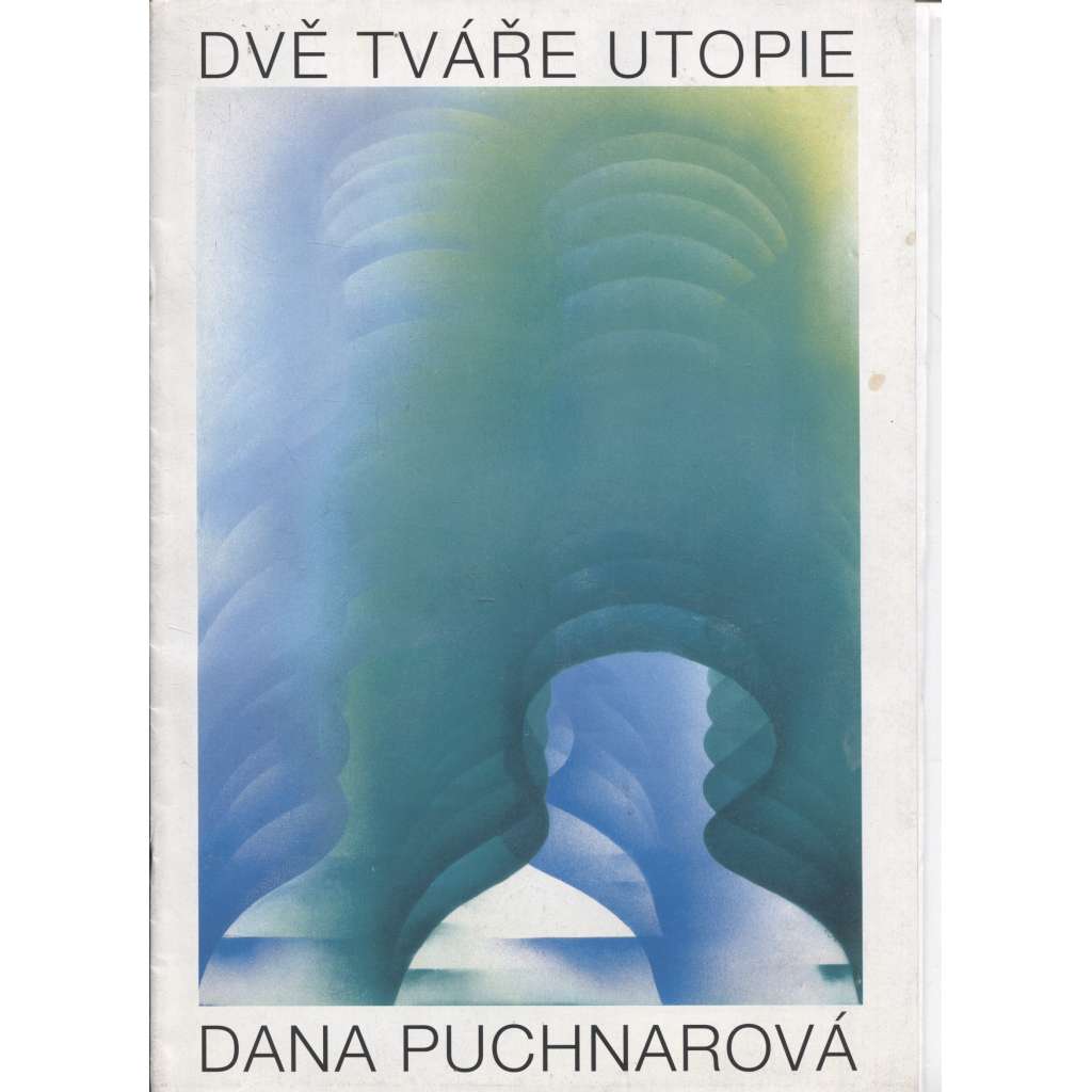 Dana Puchnarová - Dvě tváře utopie