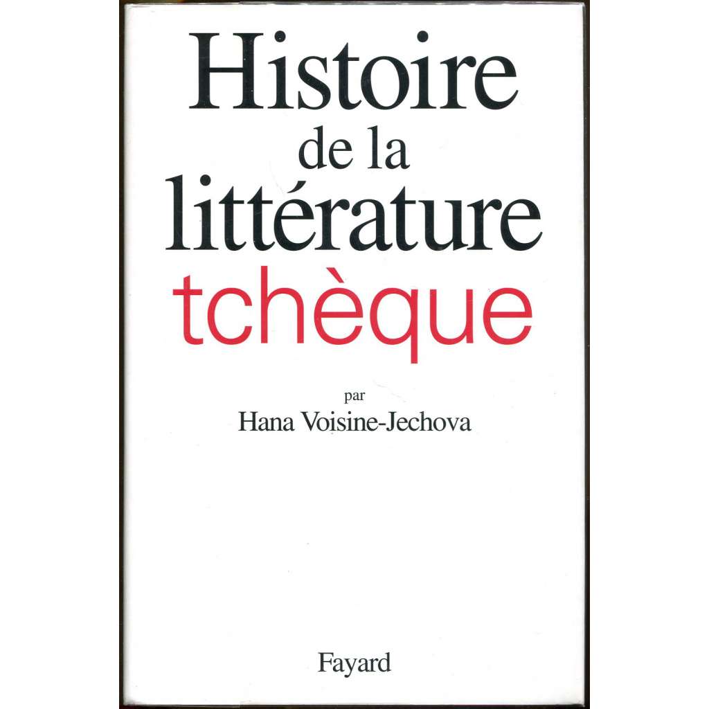 Histoire de la littérature tchèque [Dějiny české literatury; česká literatura; francouzsky]