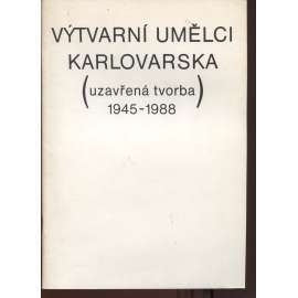 Výtvarní umělci Karlovarska (uzavřená tvorba 1945-1988) - Karlovy Vary