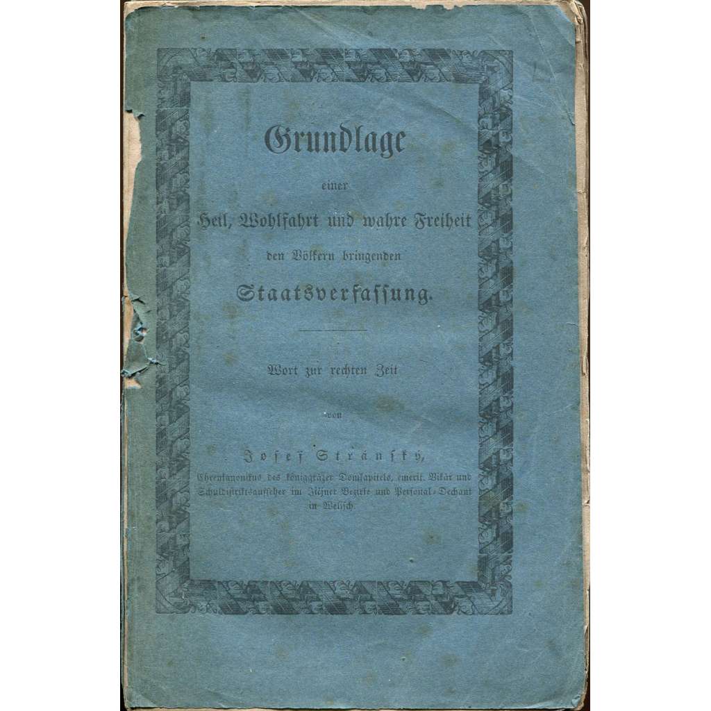 Grundlage einer Heil, Wohlfahrt und wahre Freiheit den Völkern bringenden Staatsverfassung [politická teorie; teologie; filosofie]